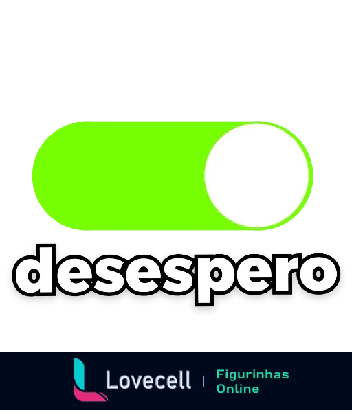 Sticker mostrando a palavra 'desespero' em letras minúsculas brancas sobre uma barrinha estilo botão de ligar/desligar com fundo verde, ilustrando intensa sensação de desespero