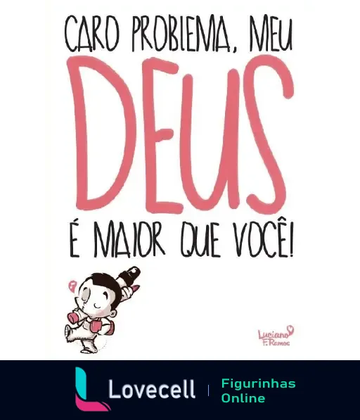 Figurinha evangélica com frase motivacional: 'Caro problema, meu Deus é maior que você!' ilustrada com personagem animado.