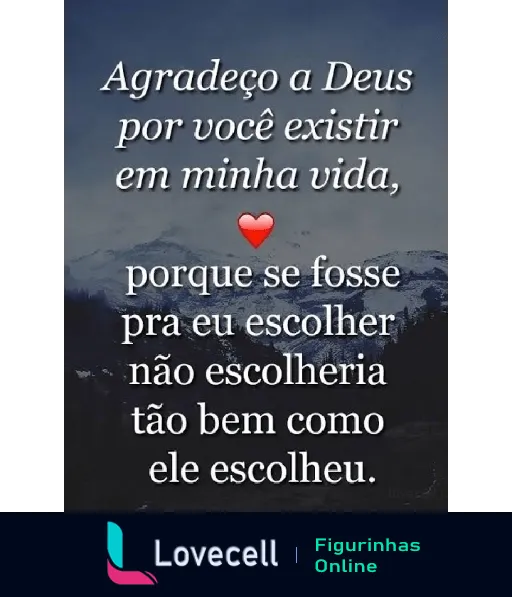 Figurinha com texto 'Agradeço a Deus por você existir' sobre fundo de paisagem montanhosa, expressando gratidão e amor divino pela existência de uma pessoa especial