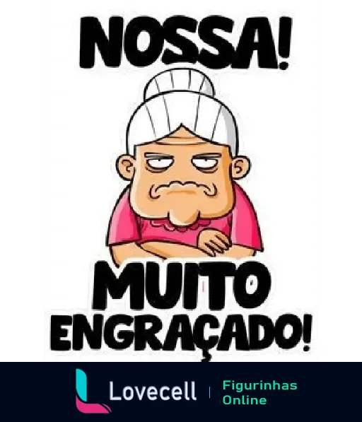 Figurinha de mensagem evangélica com uma senhora idosa, de braços cruzados e rosto sarcástico, dizendo 'Nossa! Muito Engraçado!'.