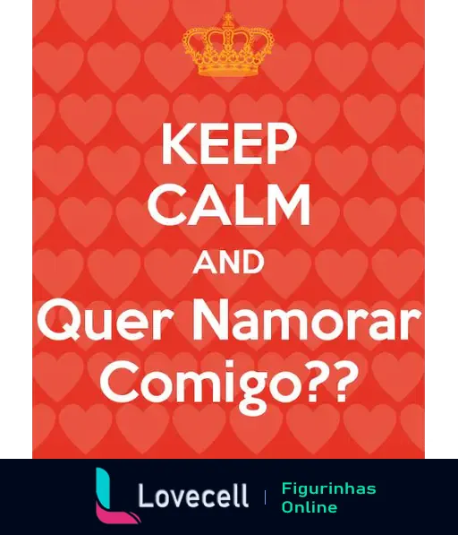 Figurinha com fundo vermelho e corações. Texto centralizado: 'KEEP CALM AND Quer Namorar Comigo??'. Design divertido e romântico.