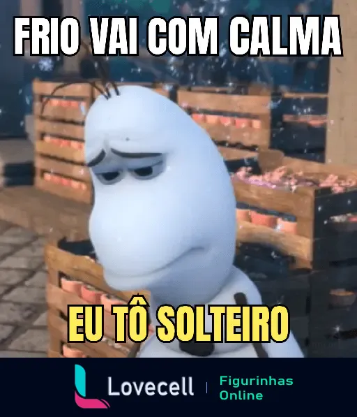 Figurinha divertida de personagem de animação triste com texto 'Frio vai com calma eu tô solteiro'