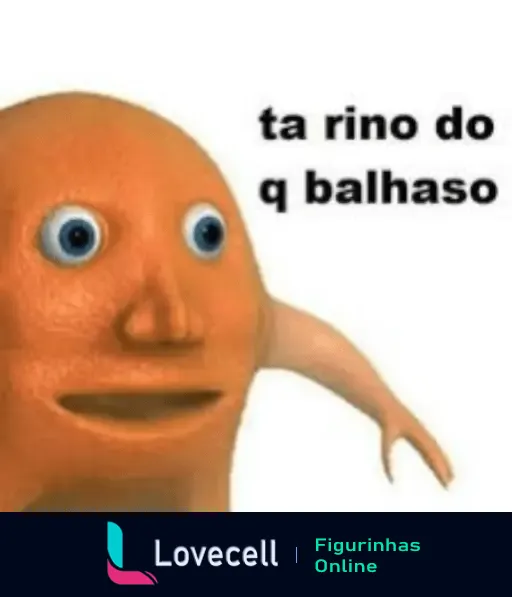 LARANJO com uma expressão confusa e um texto engraçado 'ta rindo do q balhaso'. Imagem engraçada e popular.