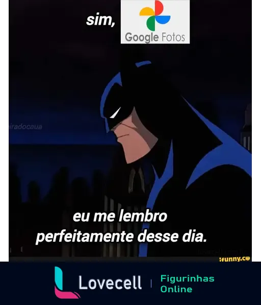 Meme do Batman olhando pensativo com o logo do Google Fotos. Texto: 'sim, eu me lembro perfeitamente desse dia.'