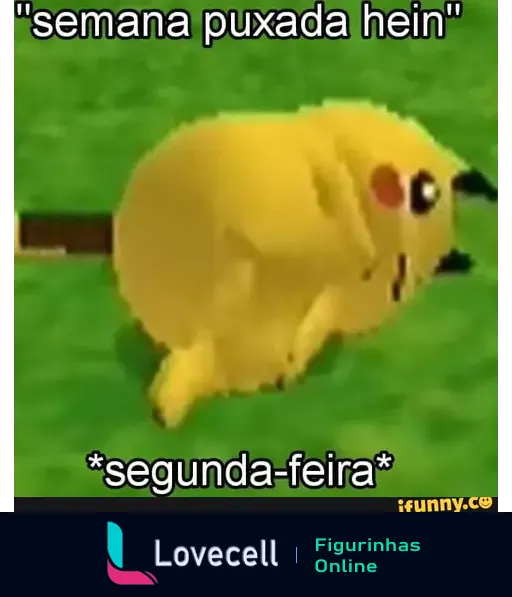 Meme de Pikachu com a legenda 'semana puxada hein' e 'segunda-feira', ilustrando o sentimento comum sobre o início da semana.