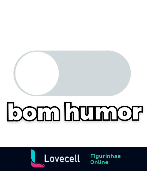 Figurinha com fundo azul claro e frase 'bom humor' em letras brancas com símbolo de interruptor na posição 'On', indicando humor positivo