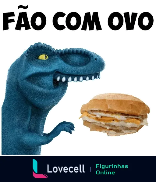 Figurinha de dinossauro azul olhando com fome para sanduíche de filé de frango com ovo, com texto humorístico 'FÃO COM OVO'