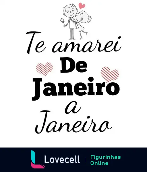 Ilustração romântica com o texto 'Te amarei de Janeiro a Janeiro' e dois corações, ideal para o Dia dos Namorados.