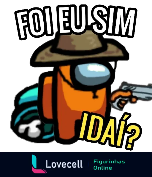 Figurinha de Among Us com personagem de chapéu de cowboy empunhando uma faca e texto 'Foi eu sim, Idai?'