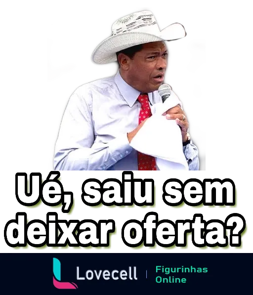 Homem com chapéu branco e camisa falando em microfone com expressão surpresa e texto 'Ué, saiu sem deixar oferta?' em letras brancas com contorno vermelho