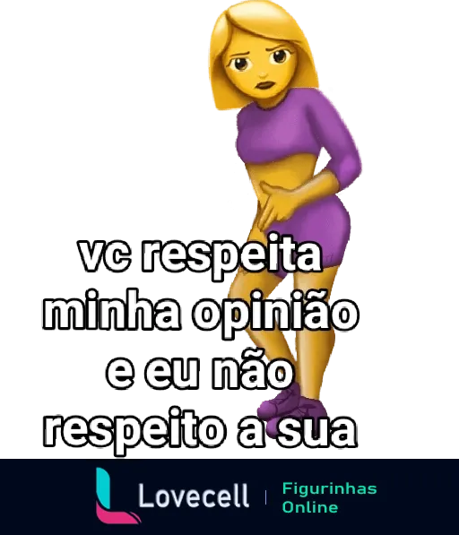 Figurinha de WhatsApp com emoji feminino em pose confiante e texto 'vc respeita minha opinião e eu não respeito a sua', em tom de confronto e autonomia