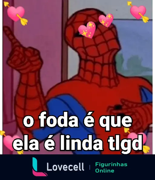 Figurinha do Homem Aranha dos desenhos animados com olhos de corações e texto 'o foda é que ela é linda tlgd'.