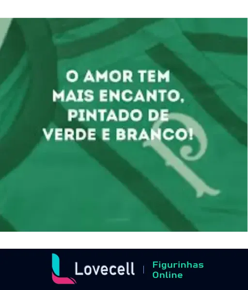 Figurinha inspirada no Palmeiras com a frase 'O amor tem mais encanto, pintado de verde e branco!' destacada.