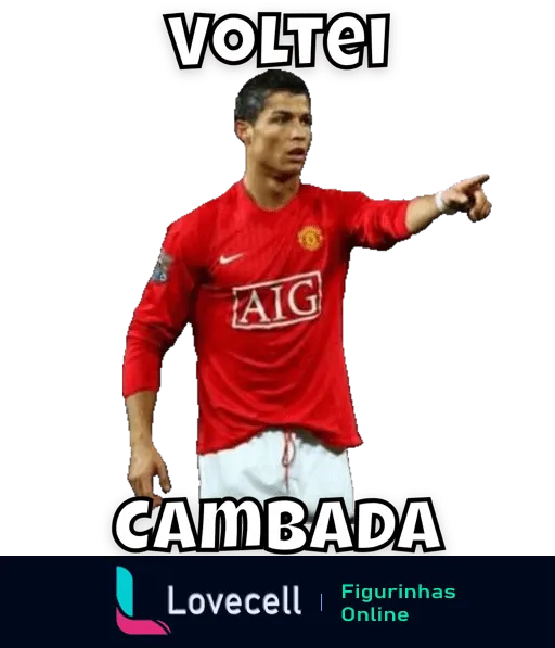 Cristiano Ronaldo de uniforme do Manchester United apontando para frente com a legenda 'VOLTEI CAMBADA' em letras maiúsculas