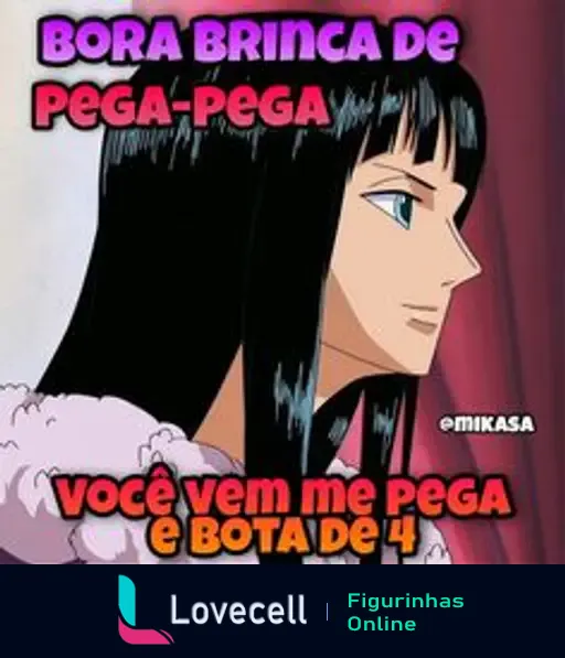 Figura de estilo anime com uma personagem de cabelo escuro e liso. Texto na imagem: 'BORA BRINCA DE PEGA-PEGA' e 'você vem me pega e bota de 4'.