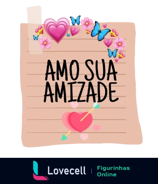 Figurinha com bloco de notas dizendo 'Amo Sua Amizade' em letras escuras sobre fundo rosa, decorado com coração, flecha, flores e borboletas azuis