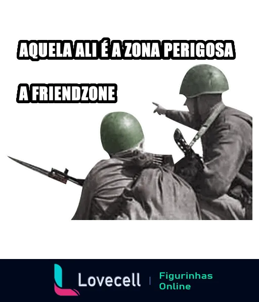 Figurinha de dois soldados no campo de batalha alertando sobre a 'Friendzone', comparando-a a uma zona de guerra, com elementos de humor sobre relacionamentos