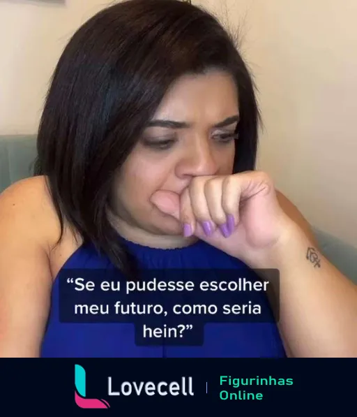 Figurinha de mulher pensativa com a mão no queixo refletindo sobre o futuro, com texto 'Se eu pudesse escolher meu futuro, como seria hein?'