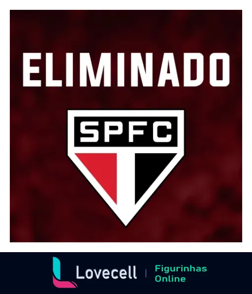 Figurinha do São Paulo Futebol Clube com emblema sobre fundo vermelho escuro e a palavra 'ELIMINADO' em letras brancas na parte superior