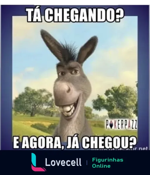 Figurinha do Burro do filme Shrek com expressão curiosa perguntando 'Tá chegando? E agora, já chegou?' para expressar expectativa ou ansiedade