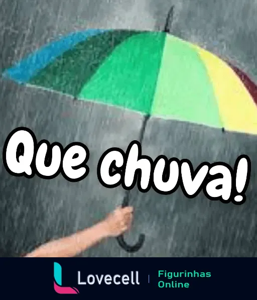 Uma mão segurando um guarda-chuva colorido embaixo de um forte temporal. Texto: 'Que chuva!'.