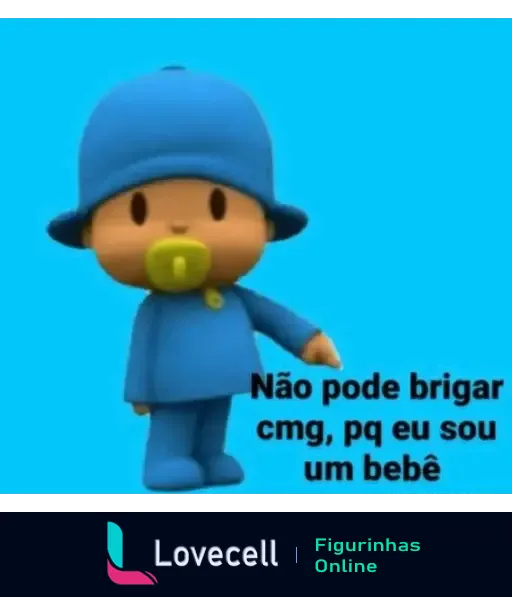 Ilustração do personagem Pocoyo vestindo azul e usando um chapéu, com a frase 'Não pode brigar cmg, pq eu sou um bebê' embaixo.