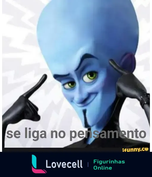 Meme do personagem MegaMente, com cabeça grande e pele azul, fazendo gesto de positivo. Texto: 'se liga no pensamento'.