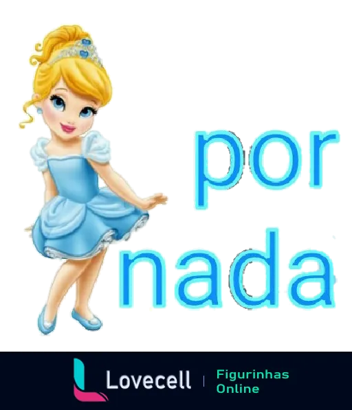 Figurinha da Cinderela com vestido azul e penteado elegante, ao lado do texto 'por nada' em letras coloridas sobre fundo listrado