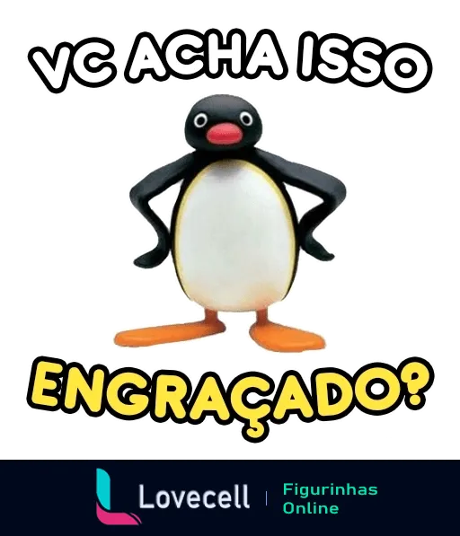 Figurinha de WhatsApp com pinguim de brinquedo expressão de deboche e texto 'VC ACHA ISSO ENGRAÇADO?' para sarcasmo ou ironia