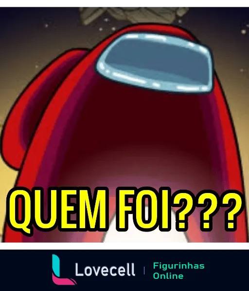 Figurinha do Among Us com personagem vermelho e texto 'QUEM FOI??', expressando suspeita de sabotagem no jogo