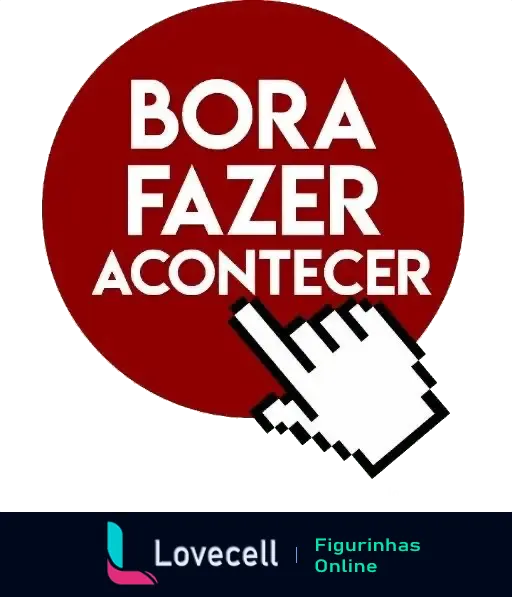 Figurinha de WhatsApp da pasta 'figurinhas' com um círculo vermelho e texto 'Bora Fazer Acontecer' com um cursor de mão.