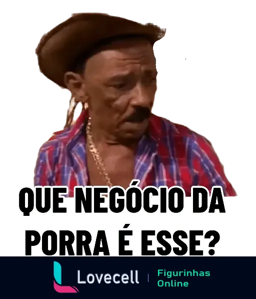 Figurinha do Tiringa com expressão confusa e texto 'Que negócio da porra é esse?' para situações de espanto e surpresa.