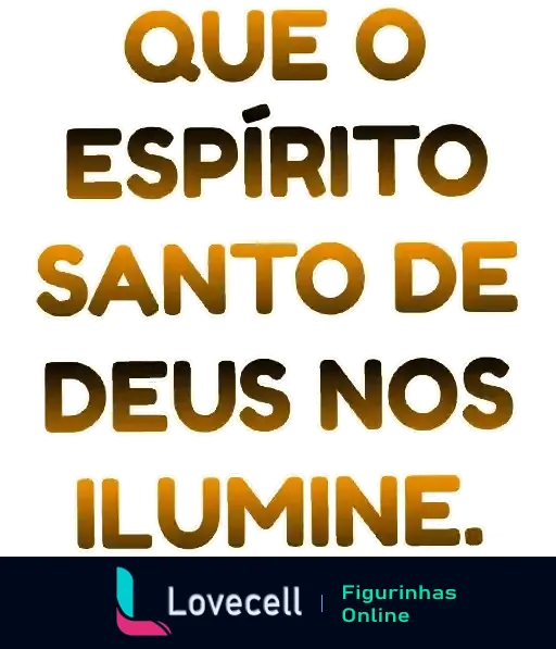 Figurinha com a mensagem religiosa: 'Que o Espírito Santo de Deus nos ilumine' em letras douradas, transmitindo fé e bênçãos.