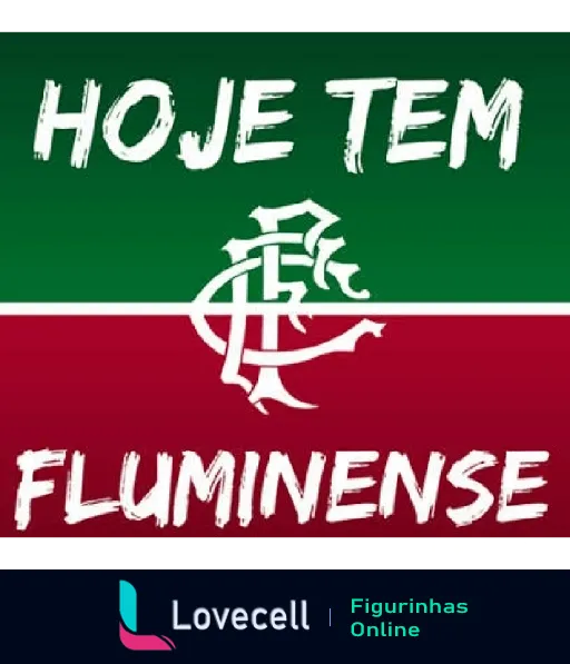 Figurinha com fundo verde e texto 'HOJE TEM' na parte superior, escudo do Fluminense Football Club sobre faixa vermelha com a palavra 'FLUMINENSE' em branco