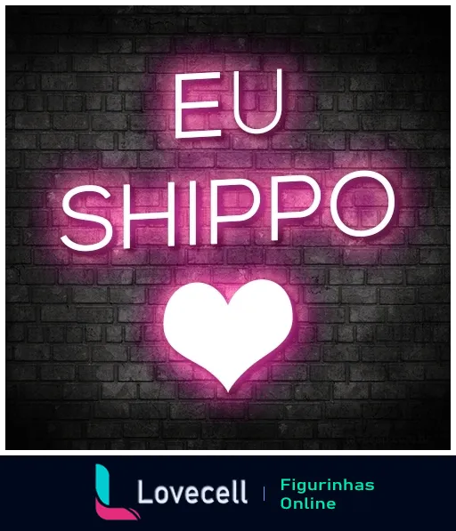 Figurinha com texto 'EU SHIPPO' em rosa neon e coração branco, sobre fundo de tijolos escuros, estilo vibrante e moderno.