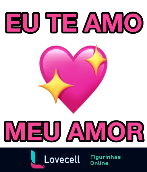 Figurinha de WhatsApp com a frase 'Eu Te Amo Meu Amor' em letras rosa vibrantes e um coração rosa brilhante no centro.