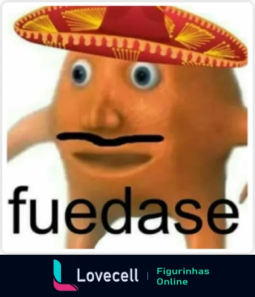 Figurinha do meme Laranjo com sombrero colorido, bigode desenhado, olhos arregalados e a palavra 'fuedase' em preto, expressando indiferença