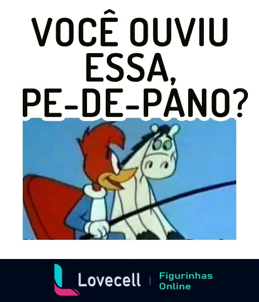 Figurinha do Pica-Pau falando com seu cavalo Pé-de-Pano com o texto 'Você ouviu essa, Pé-de-Pano?' em cena de desenho animado, expressando humor