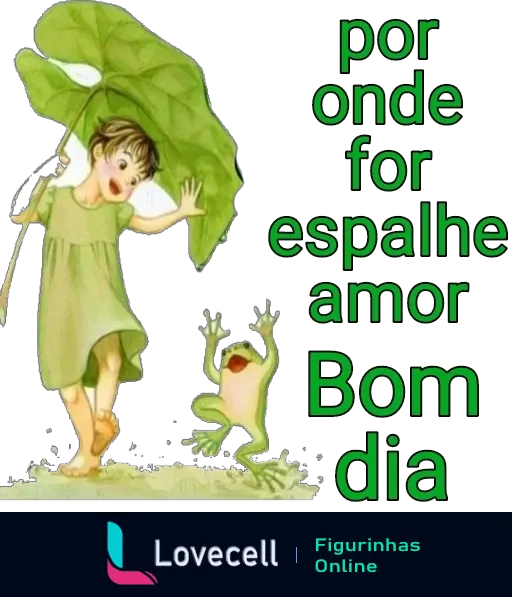 Figurinha de bom dia com personagem infantil segurando folha verde e sapo animado, texto 'por onde for espalhe amor Bom dia'