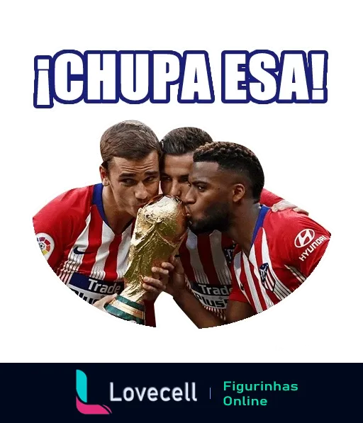 Jogadores do Atlético de Madrid beijando troféu em celebração com texto ¡Chupa esa! expressando euforia por vitória