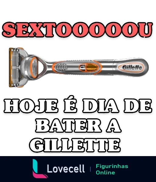 Figurinha de WhatsApp 'Sextou com Gillette' mostrando um aparelho de barbear Gillette com o texto 'SEXTOOOOOOU HOJE É DIA DE BATER A GILLETTE' em um design vibrante para celebrar a sexta-feira