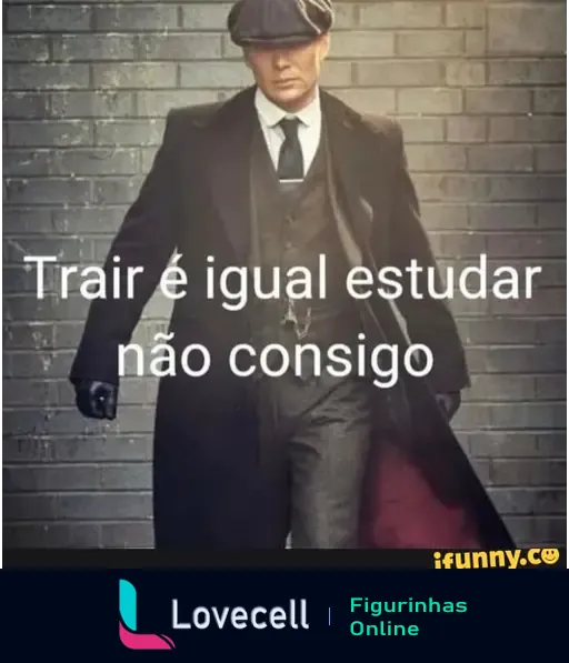 Imagem de um homem vestido elegantemente, com a frase 'Trair é igual estudar não consigo' sobreposta. Contexto humorístico.