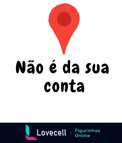 Ícone de localização vermelho com pino destacado e texto 'Não é da sua conta' em letras grandes e estilizadas com sombreamento