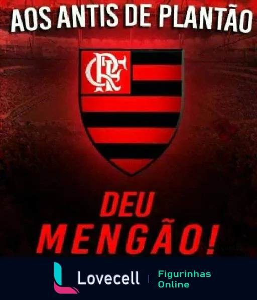 Figurinha do Flamengo com escudo dividido em preto e vermelho, texto 'ADS ANTIS DE PLANTÃO' acima e 'DEU MENGÃO!' abaixo, em fundo de arquibancadas de estádio