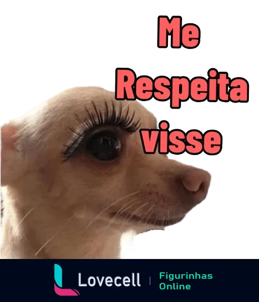 Figurinha de cachorro chihuahua com cílios longos e expressão séria, texto 'Me Respeita Visse' em fundo rosa