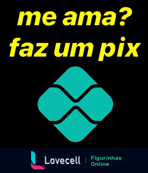 Figurinha engraçada do WhatsApp: Me ama? Faz um pix