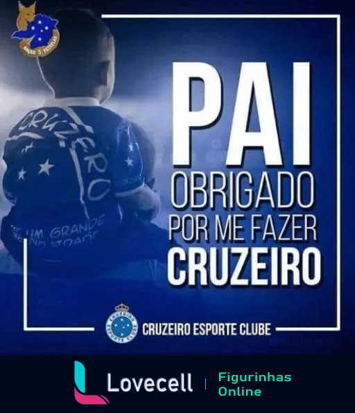 Jovem torcedor do Cruzeiro de costas com a camisa do time e texto 'PAI OBRIGADO POR ME FAZER CRUZEIRO' em homenagem ao seu pai