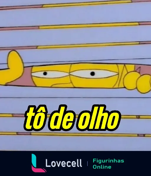 Imagem dos Simpsons mostrando um personagem espiando através de persianas com a frase 'tô de olho'.