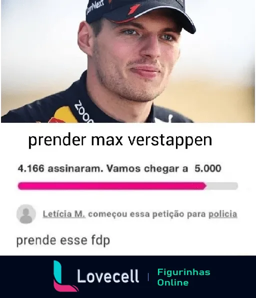 Figurinha de WhatsApp mostrando Max Verstappen com uma petição online intitulada 'Prender Max Verstappen' com 4.166 assinaturas de uma meta de 5.000, iniciada por Letícia M. como piada.