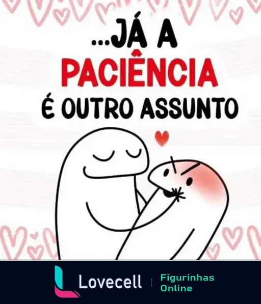 Desenho de casal em fundo decorado com corações e a frase 'Já a paciência é outro assunto', mostrando um abraço carinhoso e uma expressão de contentamento.